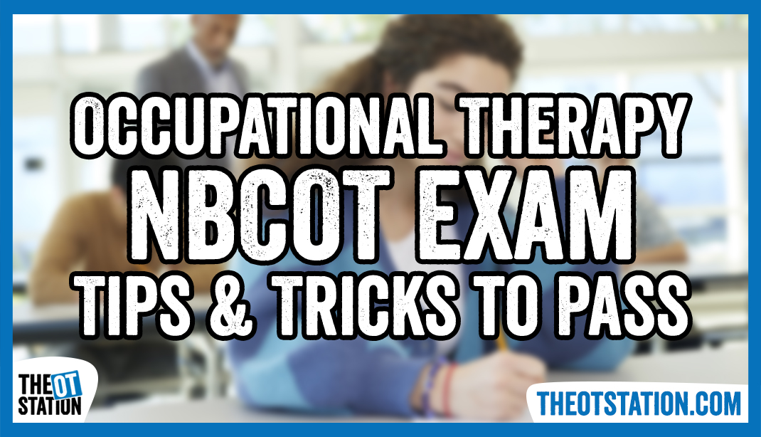 Occupational Therapy NBCOT Exam Tips & Tricks to Pass
